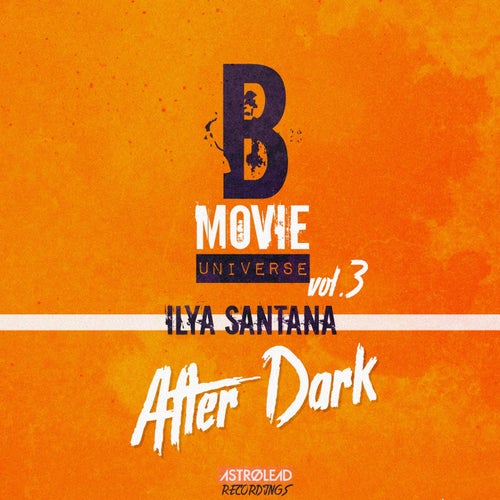 Ilya Santana - B Movie Universe, Vol. 3: After Dark [AR030]